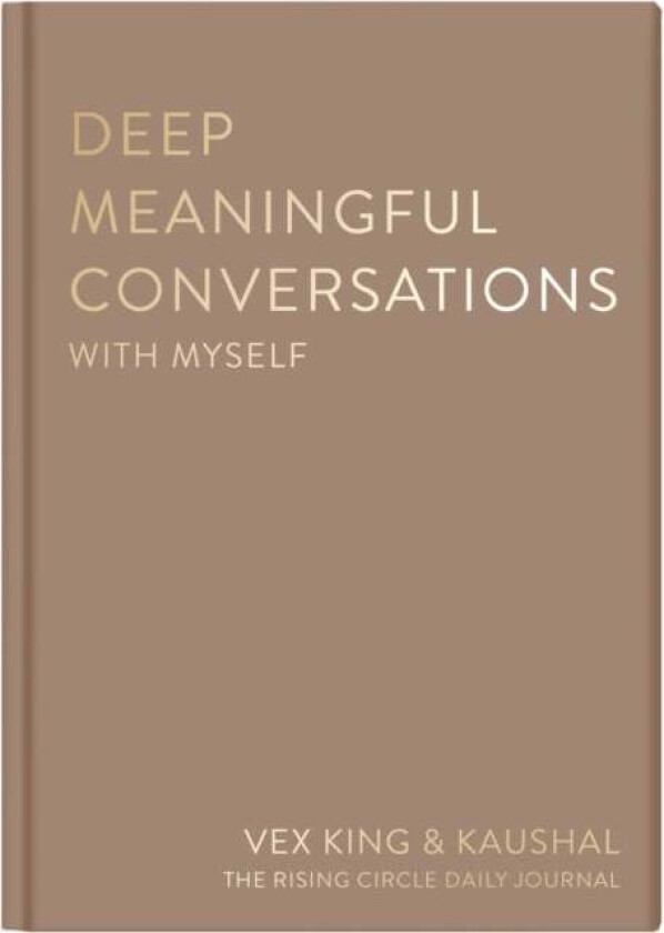 Deep Meaningful Conversations with Myself av Vex King, Kaushal, The Rising Circle