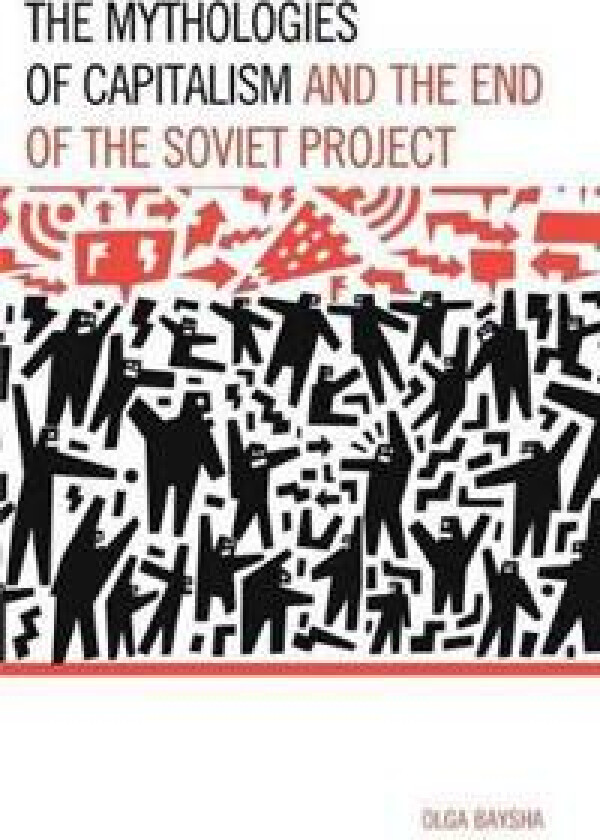 The Mythologies of Capitalism and the End of the Soviet Project