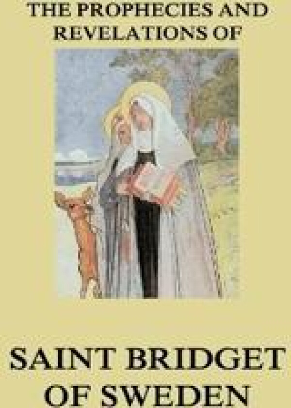 The Prophecies and Revelations of Saint Bridget of Sweden