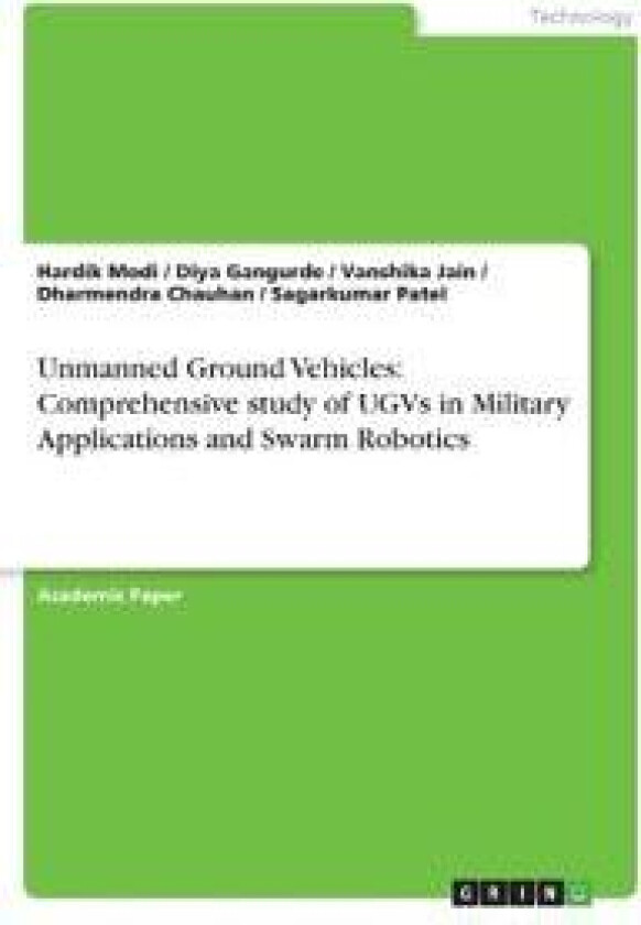 Unmanned Ground Vehicles: Comprehensive study of UGVs in Military Applications and Swarm Robotics