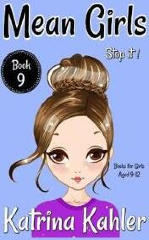 MEAN GIRLS - Book 9 - Stop It!
