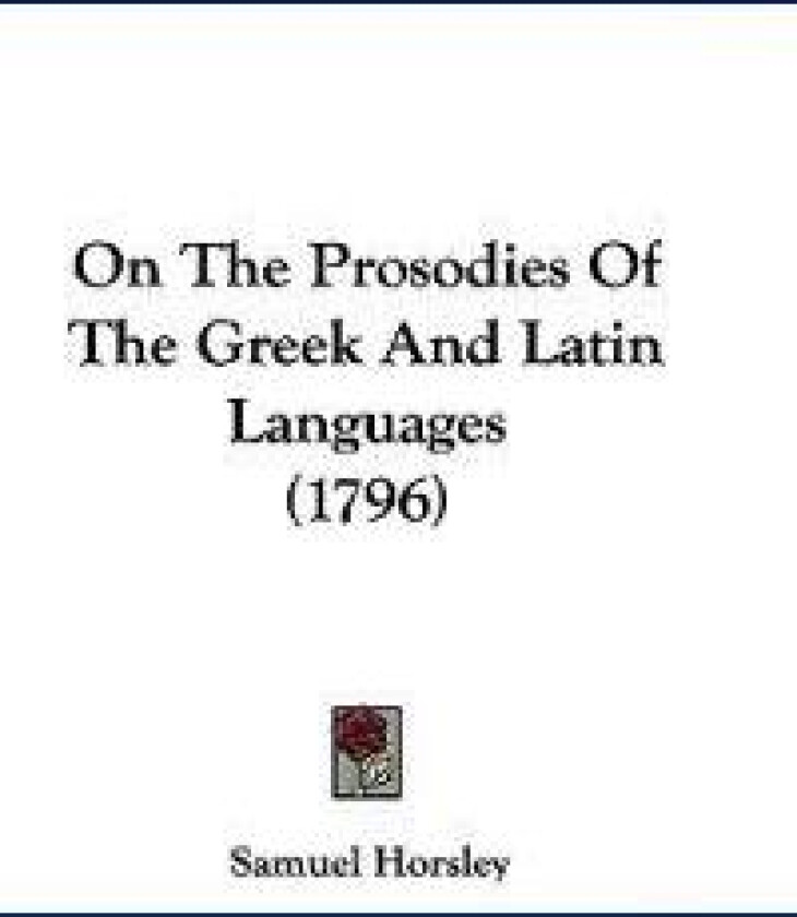 On The Prosodies Of The Greek And Latin Languages (1796)