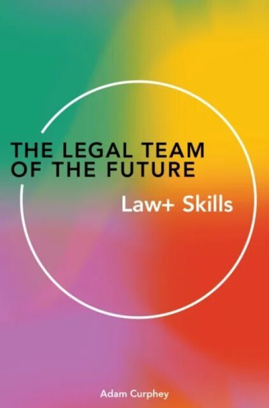 The Legal Team of the Future av Adam Curphey