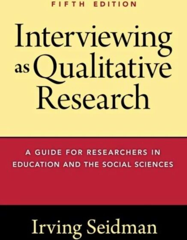 Interviewing as Qualitative Research av Irving Seidman
