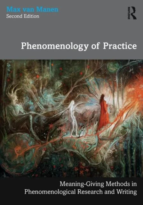 Phenomenology of Practice av Max van Manen