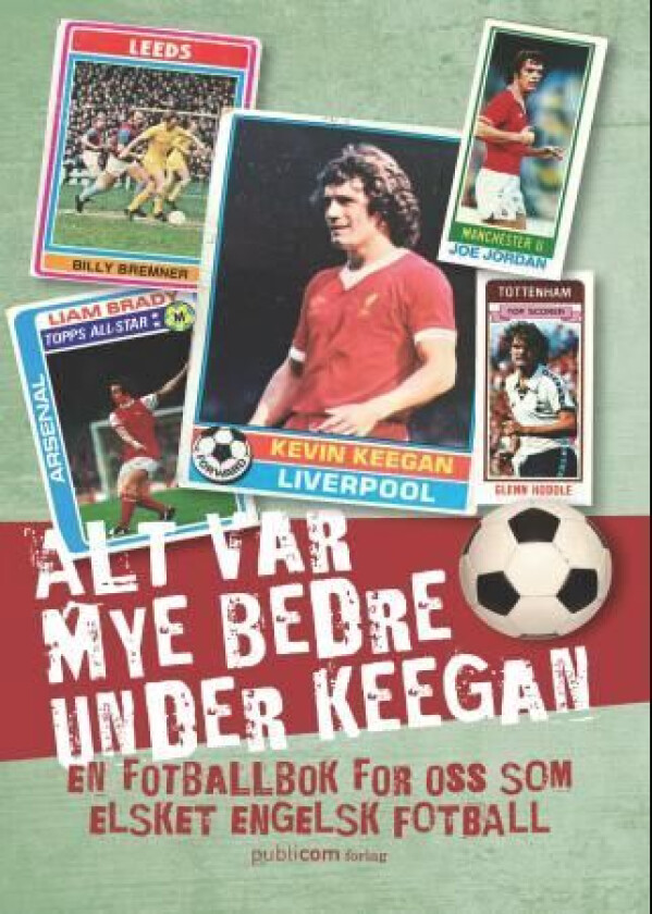 Alt var mye bedre under Keegan av Håkon Ohlgren, Roger Ødegård