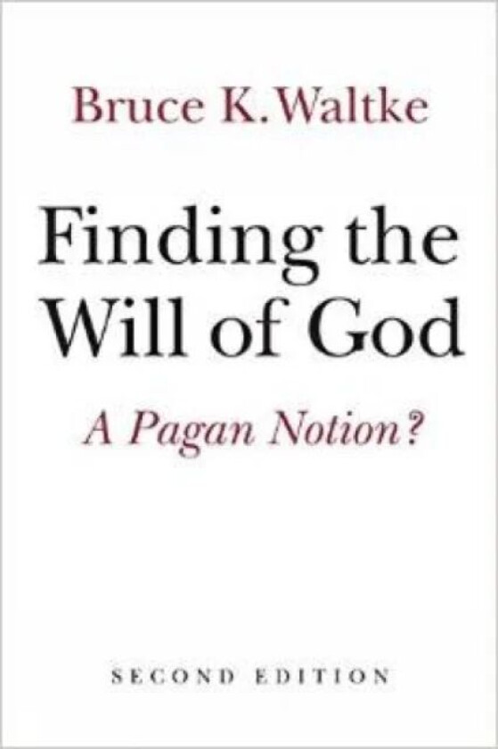 Finding the Will of God av Bruce K. Waltke