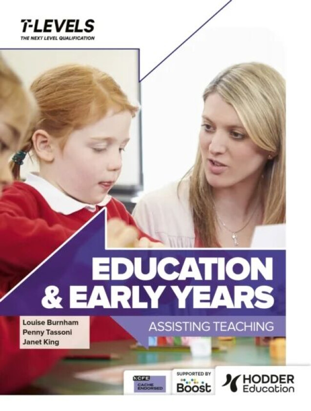 Education and Early Years T Level: Assisting Teaching av Penny Tassoni, Louise Burnham, Janet King