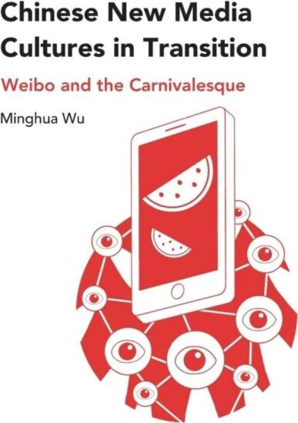 Chinese New Media Cultures in Transition av Minghua Wu
