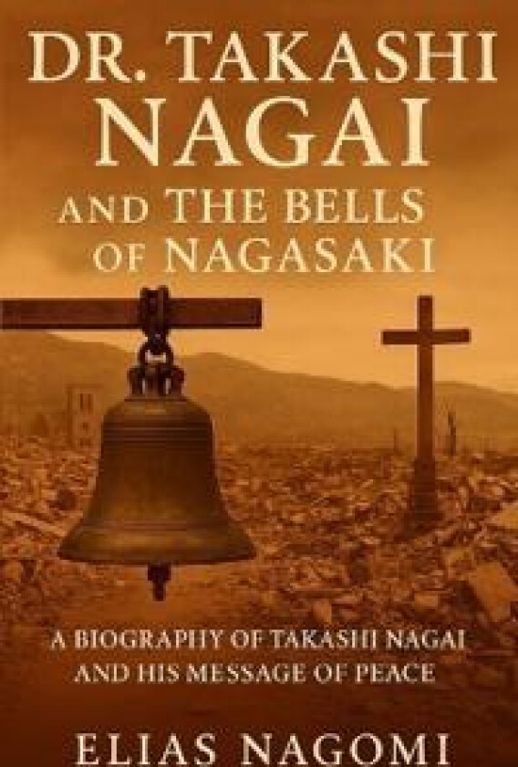 Dr. Takashi Nagai and The Bells of Nagasaki