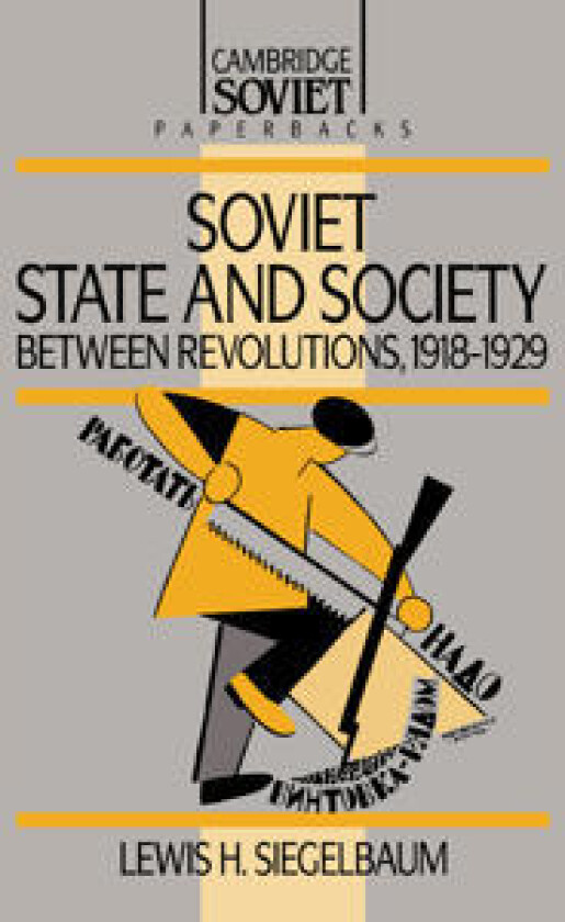Soviet State and Society between Revolutions, 1918–1929
