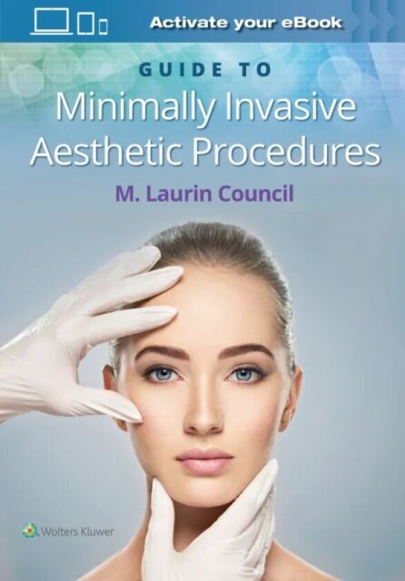 Guide to Minimally Invasive Aesthetic Procedures av Dr. M. Laurin Council