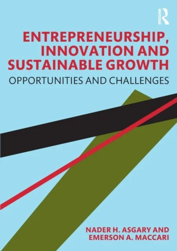 Entrepreneurship, Innovation and Sustainable Growth av Nader H. Asgary, Emerson A. Maccari