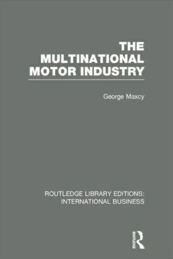 The Multinational Motor Industry (RLE International Business) av George Maxcy