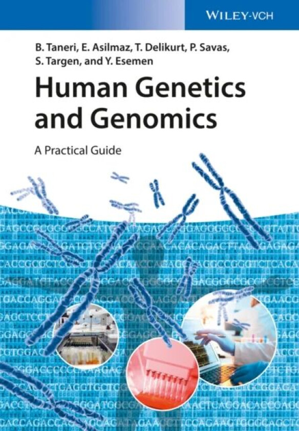 Human Genetics and Genomics av Bahar Taneri, Esra Asilmaz, Turem Delikurt, Pembe Savas, Seniye Targen, Yagmur Esemen