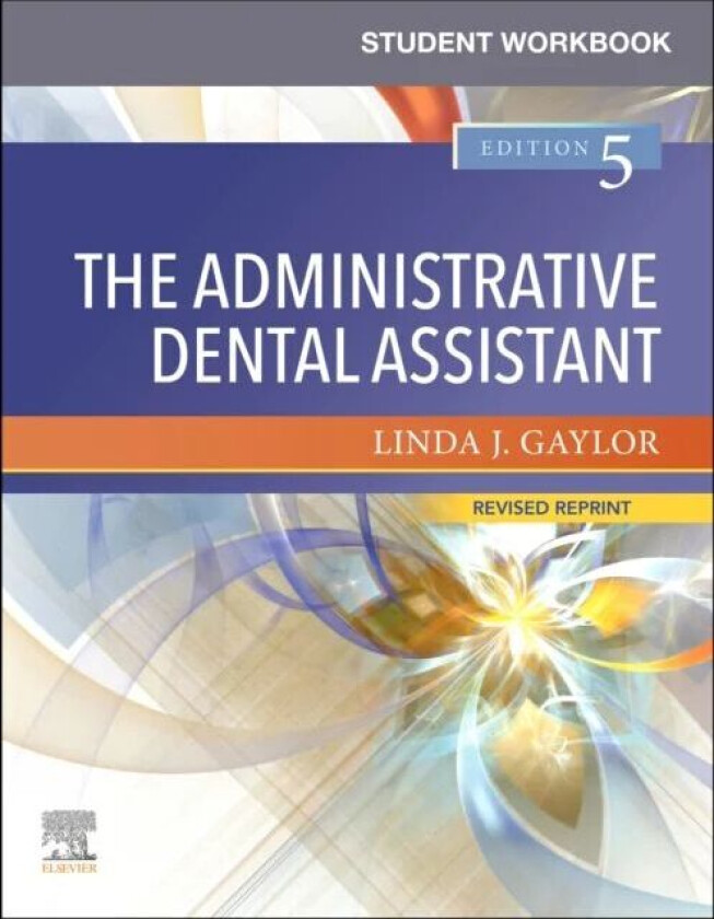Student Workbook for The Administrative Dental Assistant - Revised Reprint av Linda J. (Retired Coordinator Curriculum and Instruction San Bernardino