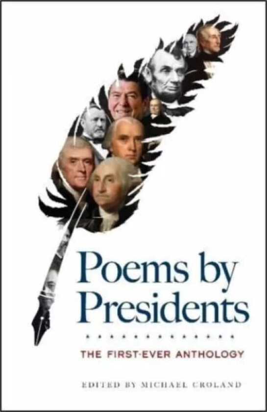 Poems by Presidents: the First-Ever Anthology av Edited by Michael Croland
