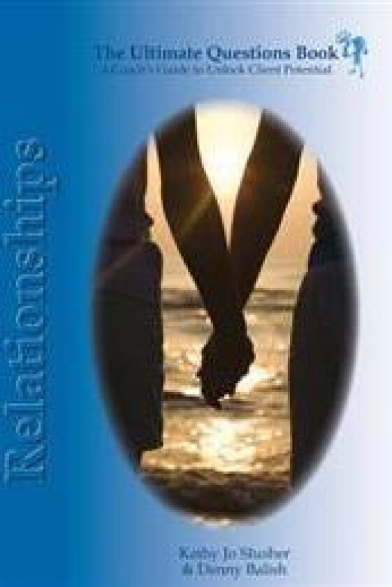 The Ultimate Question Books - Relationships: A Coach's Guide to Unlock Client Potential