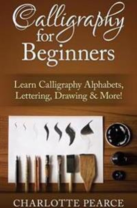 Calligraphy for Beginners: Learn Calligraphy Alphabets, Lettering, Drawing & More!