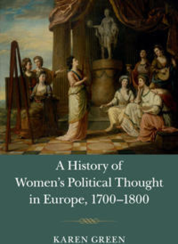 A History of Women's Political Thought in Europe, 1700–1800
