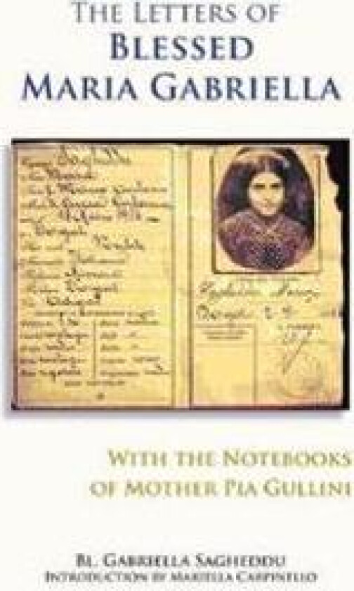The Letters of Blessed Maria Gabriella with the Notebooks of Mother Pia Gullini