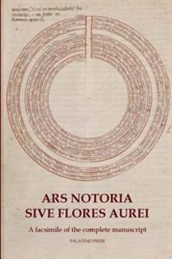 Ars Notoria Sive Flores Aurei: A Facsimile of the Complete Manuscript