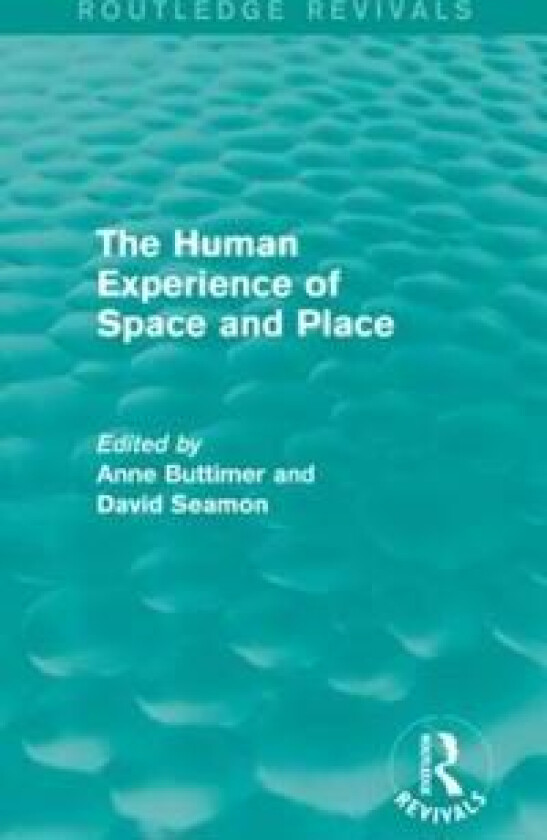The Human Experience of Space and Place