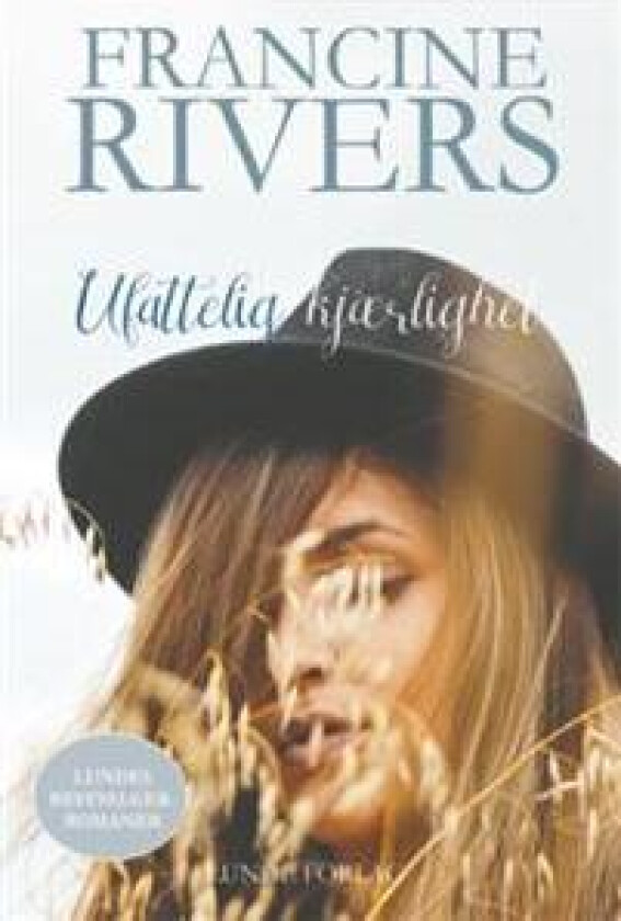 Ufattelig kjærlighet av Francine Rivers