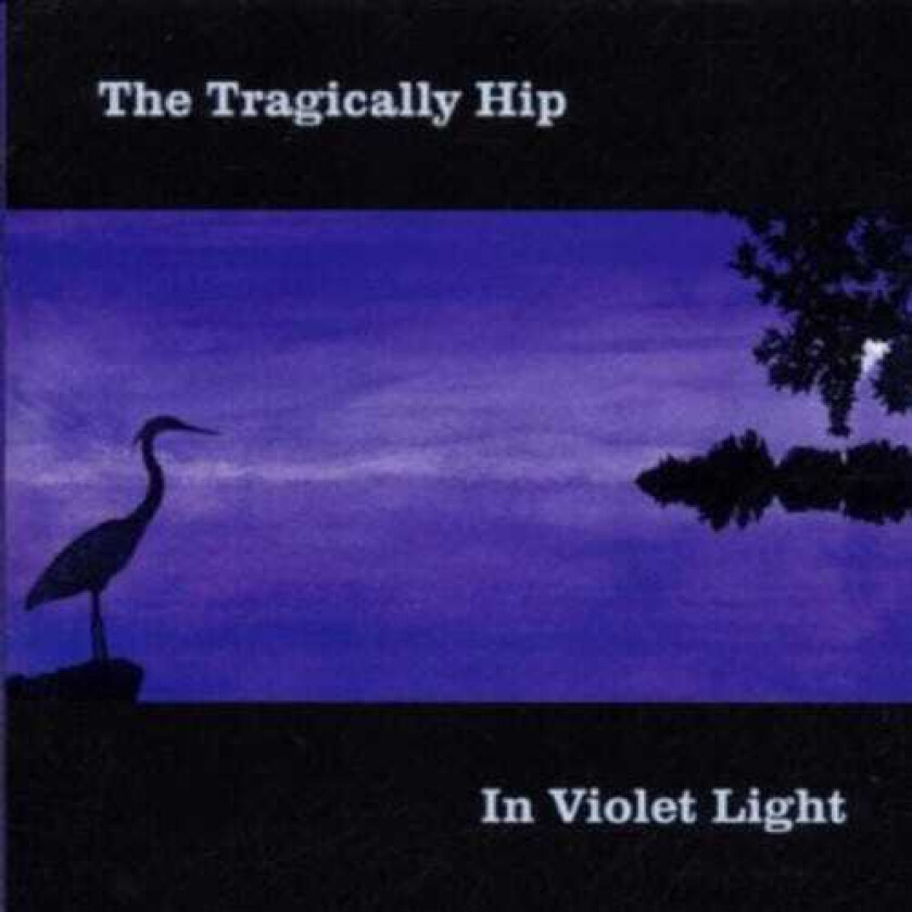 The Tragically Hip In Violet Light CD