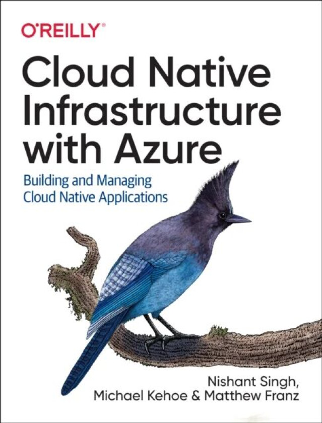 Cloud Native Infrastructure with Azure av Nishant Singh, Michael Kehoe