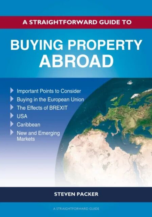 A Straightforward Guide To Buying Property Abroad av Steven Packer
