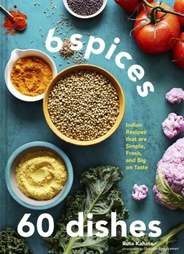 6 Spices, 60 Dishes av Ruta Kahate