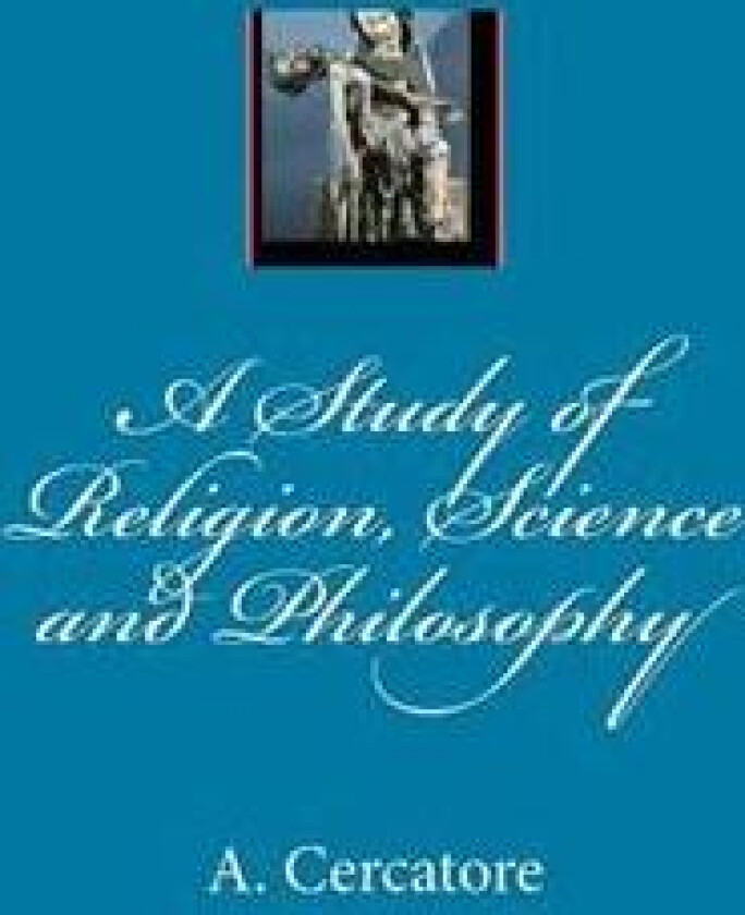 A Study of Religion, Science and Philosophy