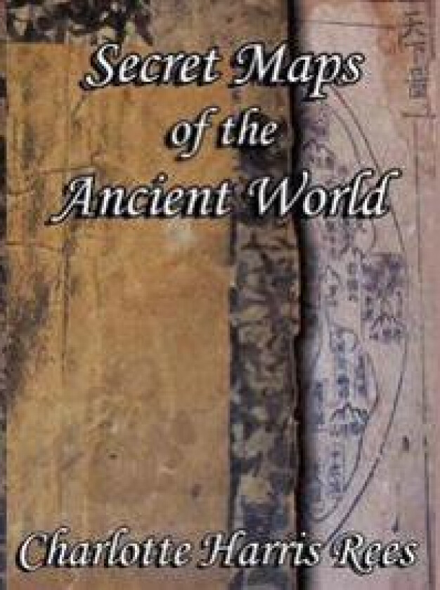 Secret Maps of the Ancient World