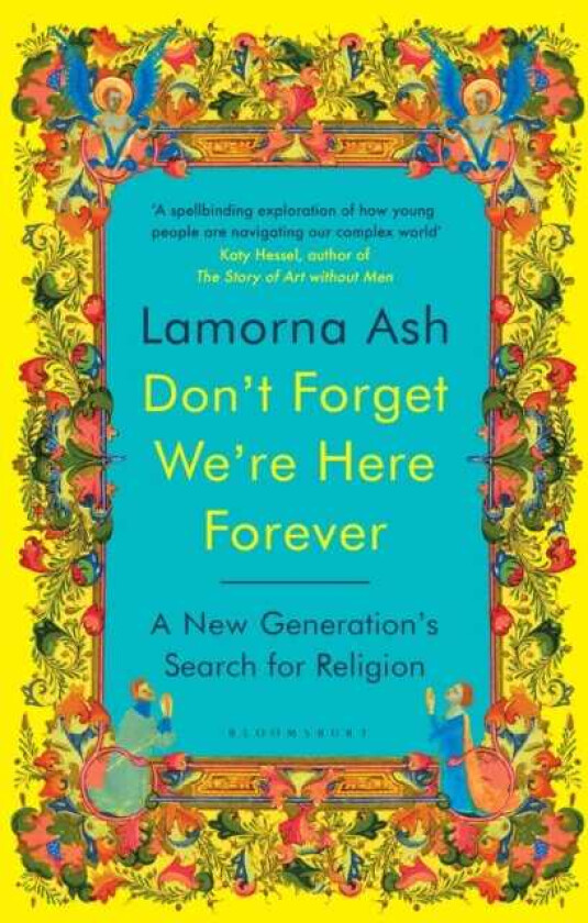 Don't Forget We're Here Forever A New Generation's Search for Religion