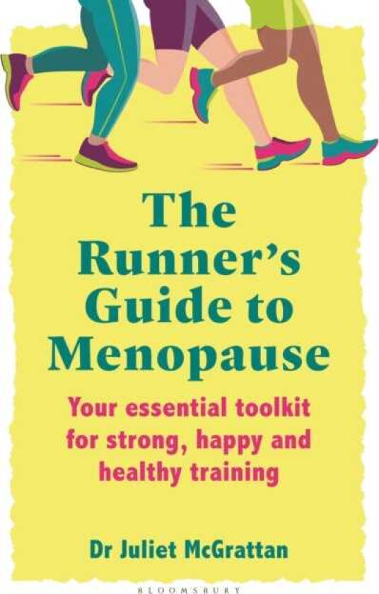 The Runner’s Guide to Menopause Your essential toolkit for strong, happy and healthy training
