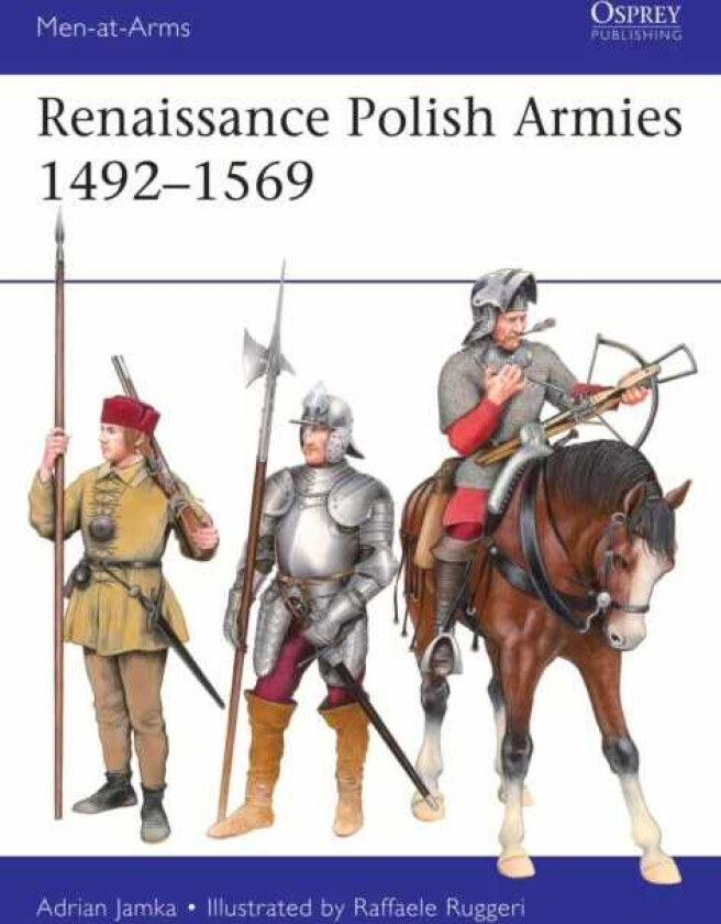 Renaissance Polish Armies 1492–1569