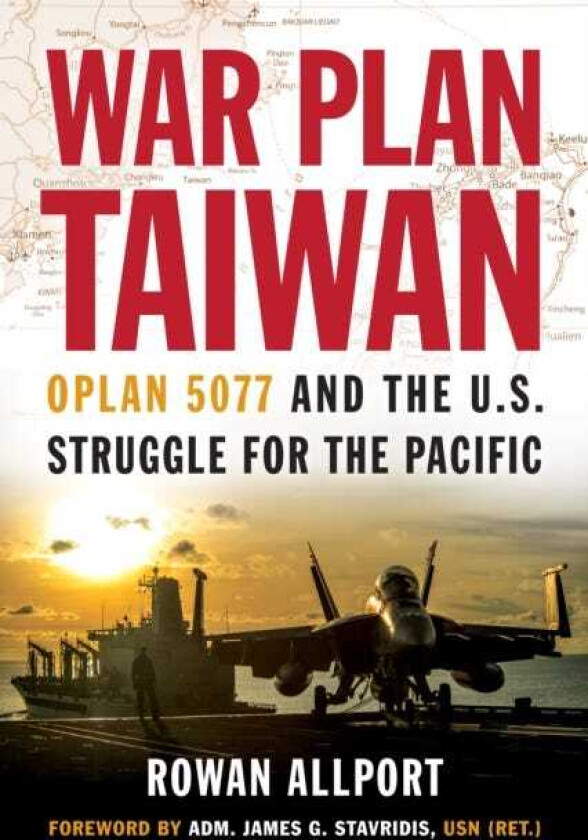 War Plan Taiwan OPLAN 5077 and the U.S. Struggle for the Pacific