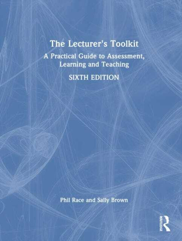 The Lecturer's Toolkit A Practical Guide to Assessment, Learning and Teaching
