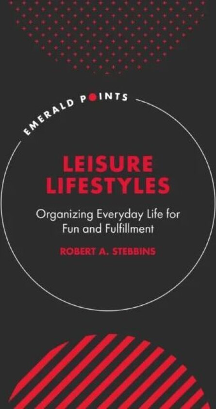 Leisure Lifestyles av Robert A. (University of Calgary Canada) Stebbins