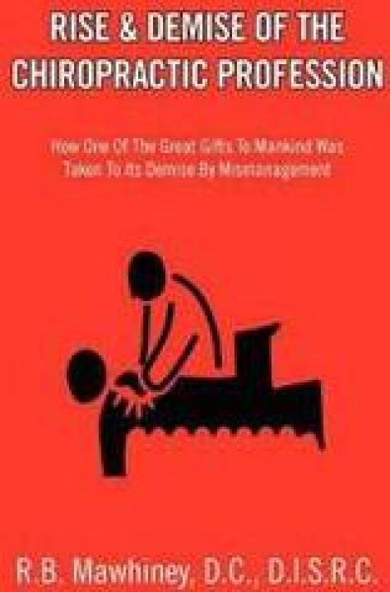 Rise & Demise of the Chiropractic Profession