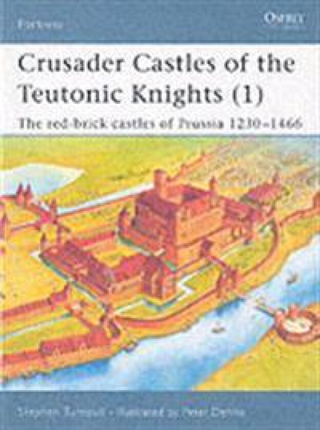 Crusader Castles of the Teutonic Knights (1)