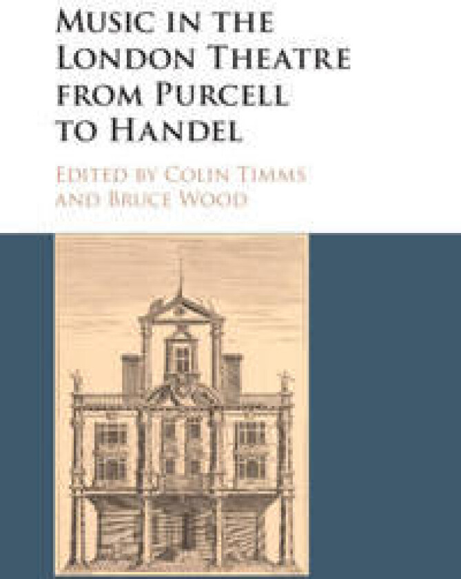 Music in the London Theatre from Purcell to Handel