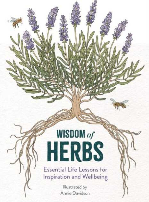 Wisdom of Herbs Essential Life Lessons for Inspiration and Wellbeing