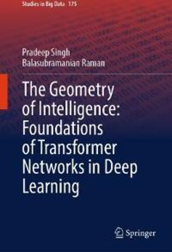 The Geometry of Intelligence: Foundations of Transformer Networks in Deep Learning