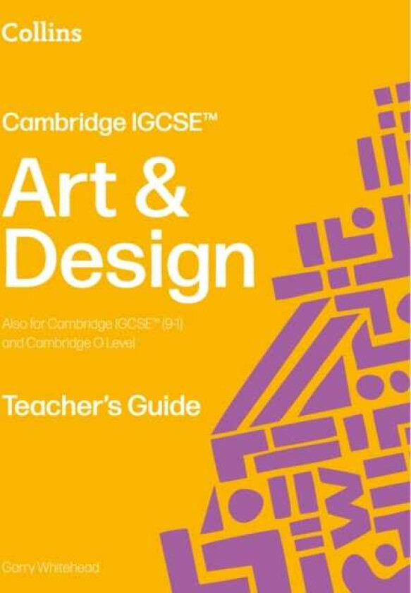 Cambridge IGCSE™ Art and Design Teacher’s Guide