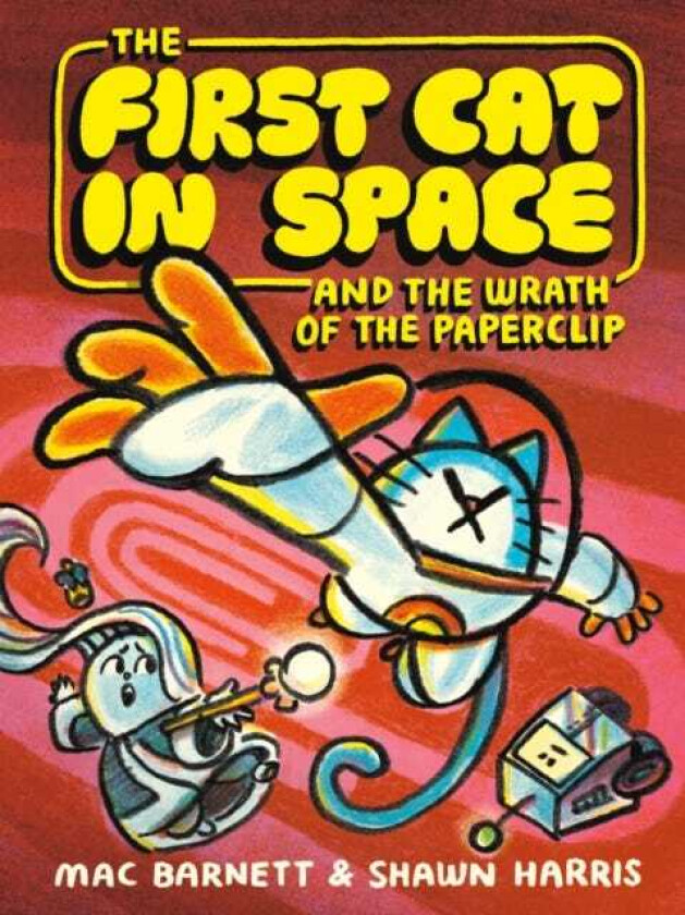 The First Cat in Space and the Wrath of the Paperclip A Graphic Novel
