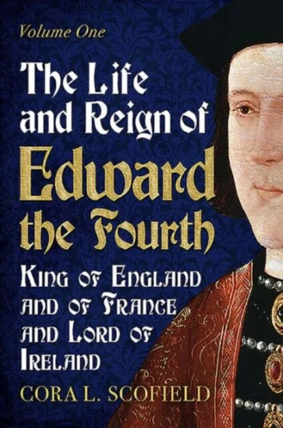 Life and Reign of Edward the Fourth av Cora L. Scofield