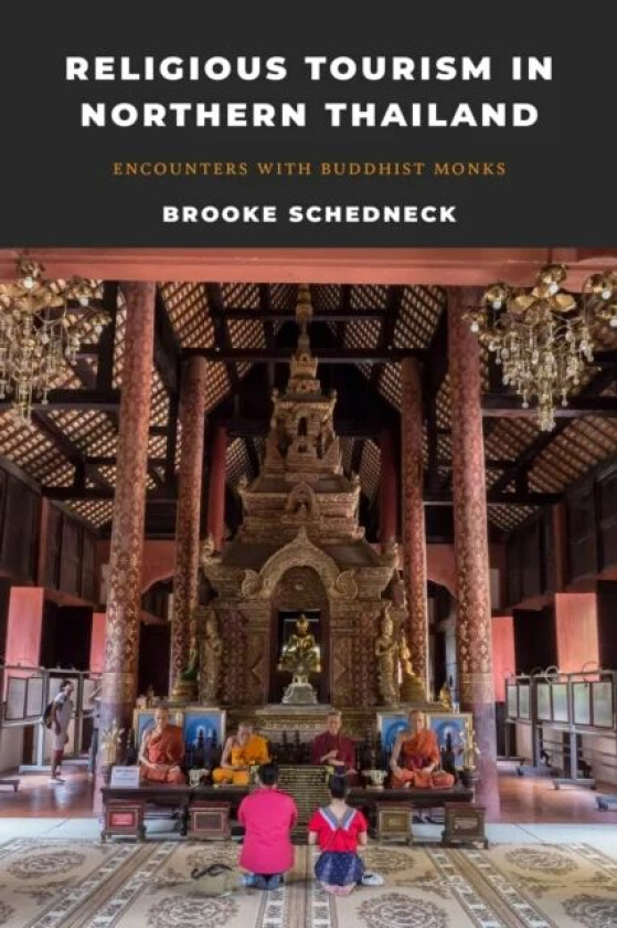 Religious Tourism in Northern Thailand av Brooke Schedneck