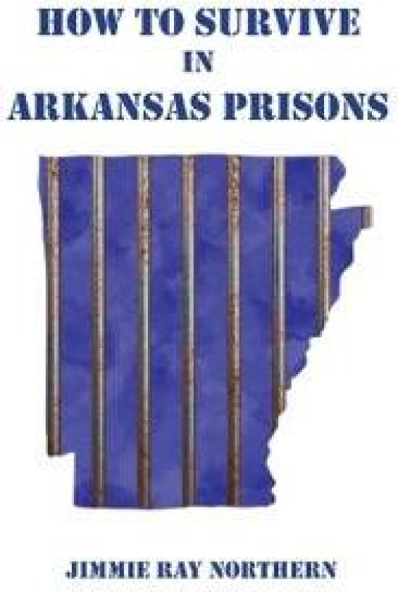 How to Survive in Arkansas Prisons